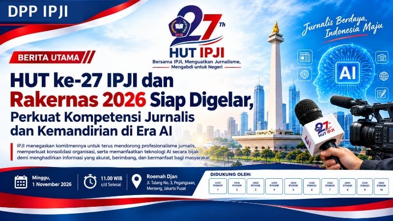 HUT ke-27 IPJI dan Rakernas 2026 Siap Digelar, Perkuat Kompetensi Jurnalis dan Kemandirian di Era AI