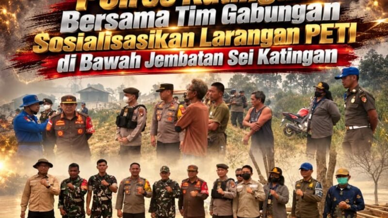 Polres Katingan Bersama Tim Gabungan Sosialisasikan Larangan PETI di Bawah Jembatan Sei Katingan